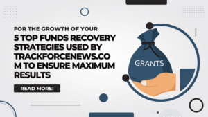 5 Top Funds Recovery Strategies Used by TrackForcenews.com to Ensure Maximum Results