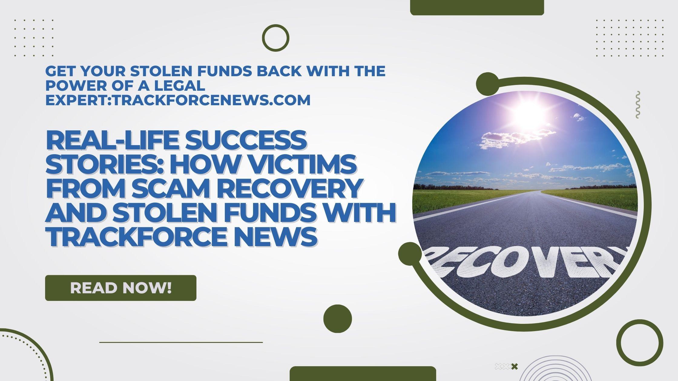 uccess Stories of Scam Recovery with Trackforce News